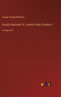 Couverture_Royalty Restored; Or, London Under Charles II
