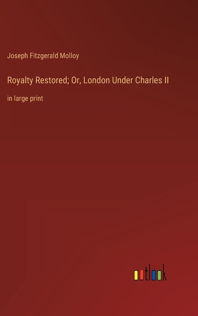Couverture_Royalty Restored; Or, London Under Charles II