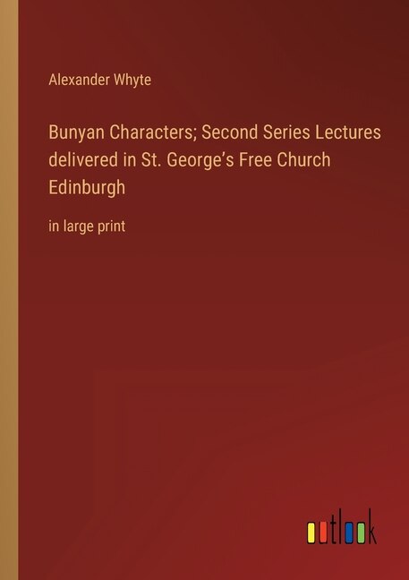Front cover_Bunyan Characters; Second Series Lectures delivered in St. George's Free Church Edinburgh
