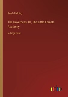 Front cover_The Governess; Or, The Little Female Academy