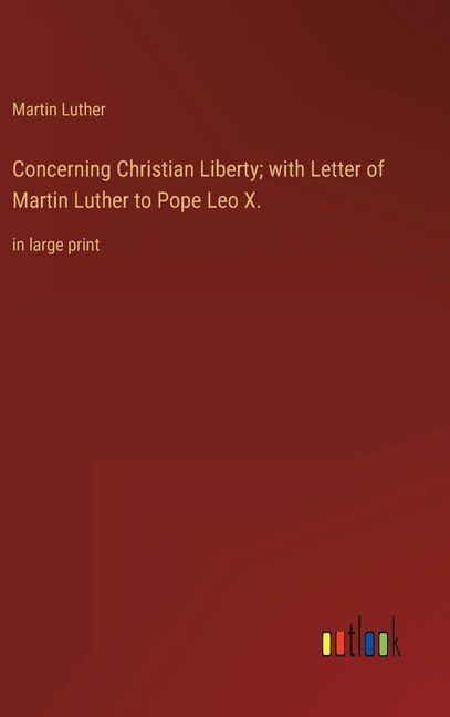 Couverture_Concerning Christian Liberty; with Letter of Martin Luther to Pope Leo X.