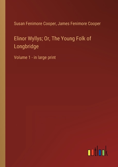 Front cover_Elinor Wyllys; Or, The Young Folk of Longbridge
