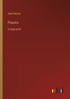 Phaedra: in large print