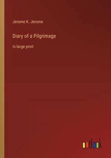 Diary of a Pilgrimage: in large print