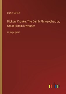 Couverture_Dickory Cronke; The Dumb Philosopher, or, Great Britain's Wonder