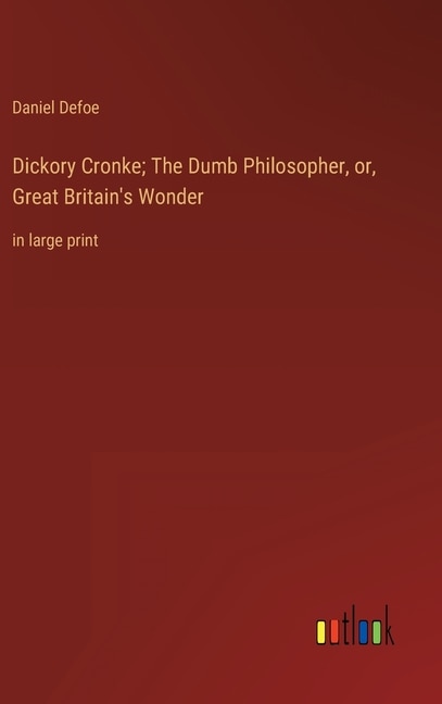 Couverture_Dickory Cronke; The Dumb Philosopher, or, Great Britain's Wonder