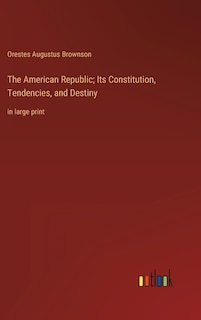 Couverture_The American Republic; Its Constitution, Tendencies, and Destiny