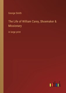 Couverture_The Life of William Carey, Shoemaker & Missionary