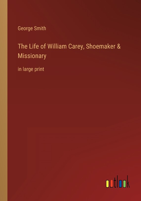 Couverture_The Life of William Carey, Shoemaker & Missionary