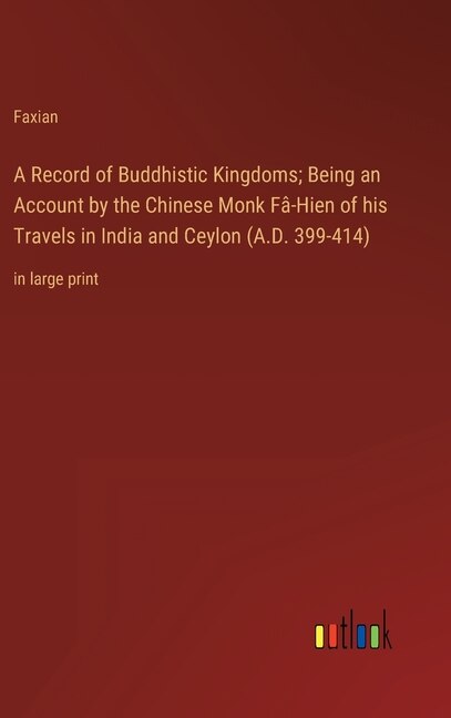 Front cover_A Record of Buddhistic Kingdoms; Being an Account by the Chinese Monk Fâ-Hien of his Travels in India and Ceylon (A.D. 399-414)