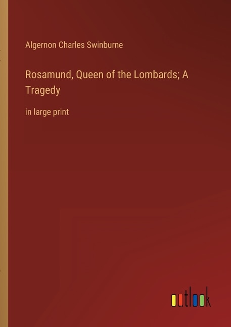 Front cover_Rosamund, Queen of the Lombards; A Tragedy