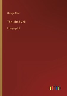 The Lifted Veil: in large print