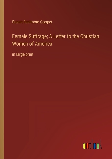 Front cover_Female Suffrage; A Letter to the Christian Women of America