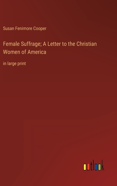 Front cover_Female Suffrage; A Letter to the Christian Women of America