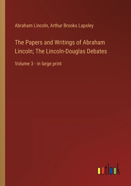 Front cover_The Papers and Writings of Abraham Lincoln; The Lincoln-Douglas Debates