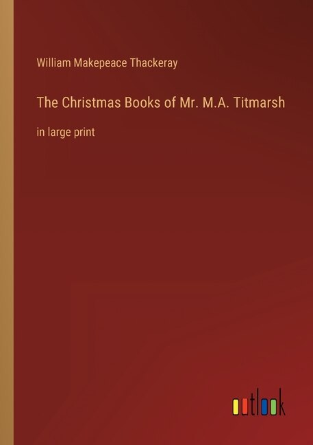 Front cover_The Christmas Books of Mr. M.A. Titmarsh