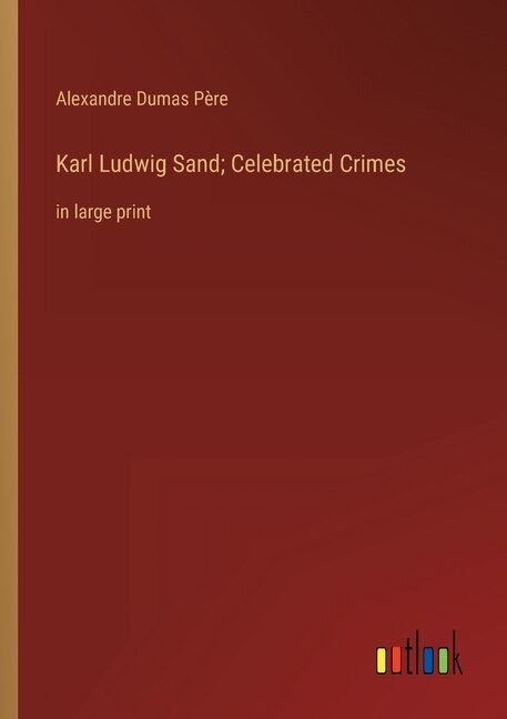 Front cover_Karl Ludwig Sand; Celebrated Crimes