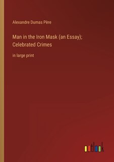 Front cover_Man in the Iron Mask (an Essay); Celebrated Crimes