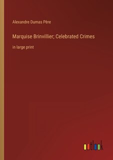 Couverture_Marquise Brinvillier; Celebrated Crimes