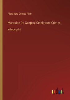 Couverture_Marquise De Ganges; Celebrated Crimes