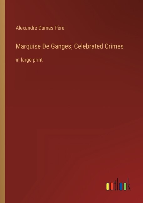 Couverture_Marquise De Ganges; Celebrated Crimes