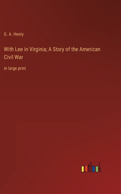 Couverture_With Lee in Virginia; A Story of the American Civil War