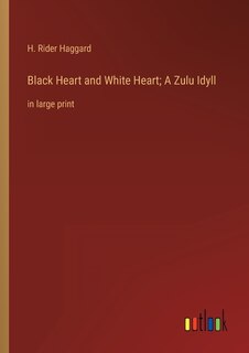 Front cover_Black Heart and White Heart; A Zulu Idyll