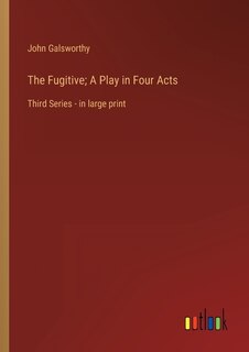 Couverture_The Fugitive; A Play in Four Acts
