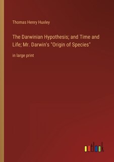Front cover_The Darwinian Hypothesis; and Time and Life; Mr. Darwin's Origin of Species