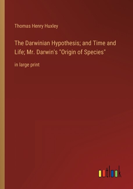 Front cover_The Darwinian Hypothesis; and Time and Life; Mr. Darwin's Origin of Species