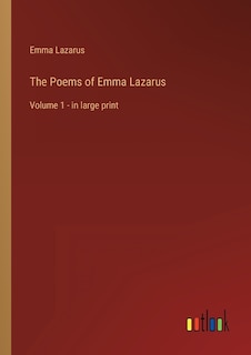 The Poems of Emma Lazarus: Volume 1 - in large print