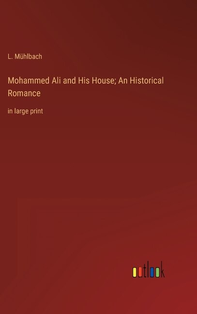 Front cover_Mohammed Ali and His House; An Historical Romance
