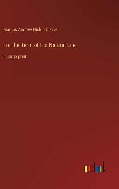 Front cover_For the Term of His Natural Life