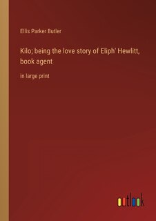 Front cover_Kilo; being the love story of Eliph' Hewlitt, book agent