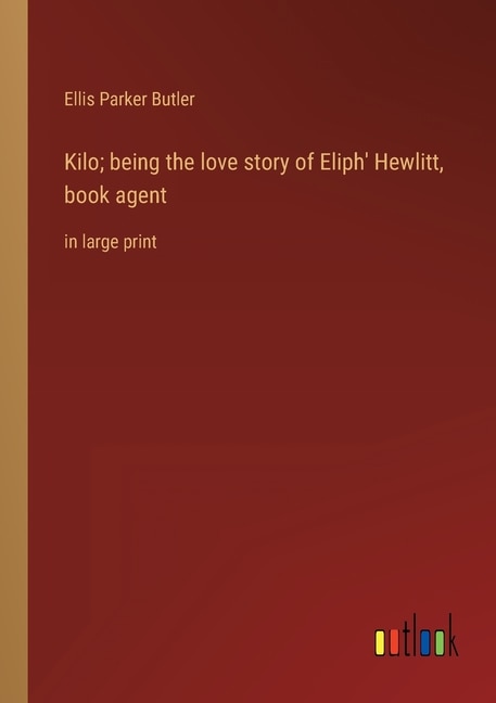 Front cover_Kilo; being the love story of Eliph' Hewlitt, book agent