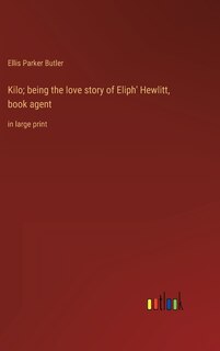 Front cover_Kilo; being the love story of Eliph' Hewlitt, book agent