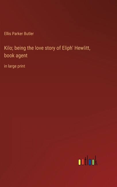 Front cover_Kilo; being the love story of Eliph' Hewlitt, book agent