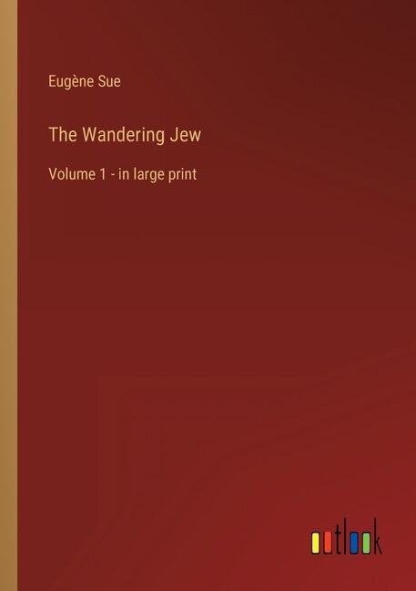 The Wandering Jew: Volume 1 - in large print