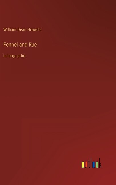 Fennel and Rue: in large print