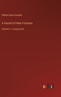 A Hazard of New Fortunes: Volume 3 - in large print