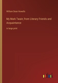 Front cover_My Mark Twain; from Literary Friends and Acquaintance