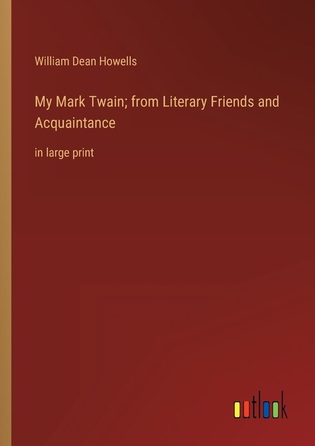 Front cover_My Mark Twain; from Literary Friends and Acquaintance