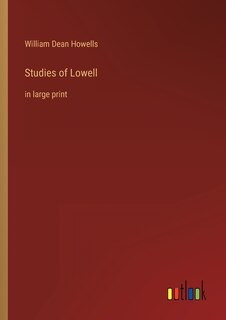 Studies of Lowell: in large print