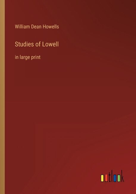 Studies of Lowell: in large print