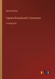 Captain Brassbound's Conversion: in large print