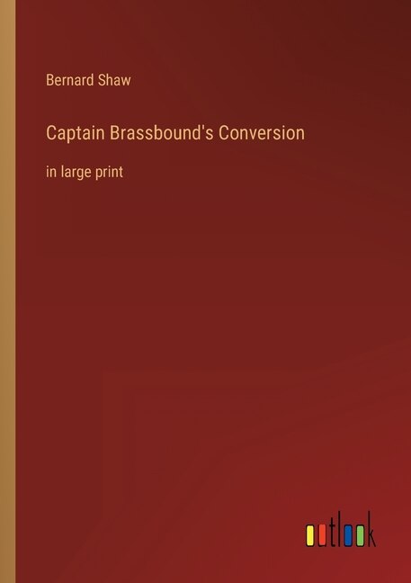 Captain Brassbound's Conversion: in large print