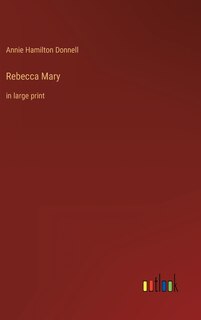 Rebecca Mary: in large print