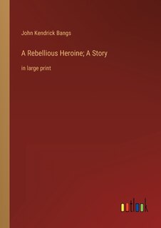 Couverture_A Rebellious Heroine; A Story