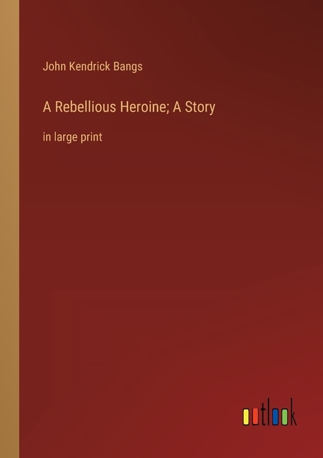 Couverture_A Rebellious Heroine; A Story