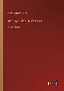 The Boys' Life of Mark Twain: in large print